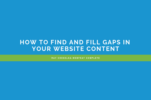 How to Find and Fill Gaps In Your Website Content