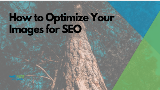 Optimizing Images – Must Do’s For Optimal SEO