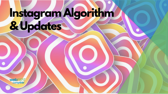 Instagram Algorithm Updates (Updated July 2021)