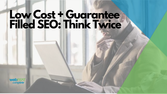 Low Cost + Guarantee Filled SEO: Think Twice