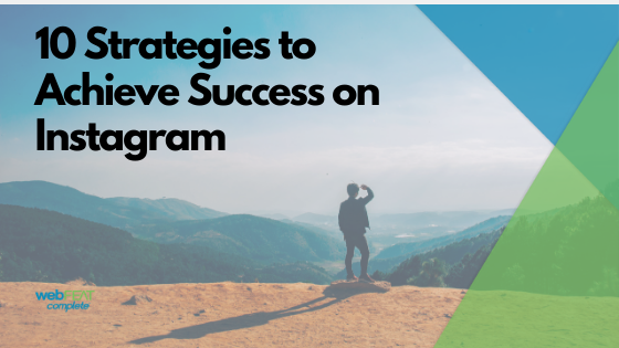 How to Be Successful on Instagram – 10 Strategies for Instagram Success
