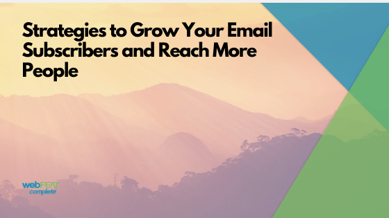 Strategies to Grow Your Email Subscribers and Reach More People