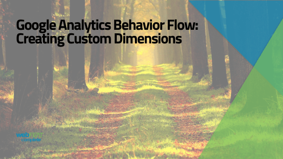 Google Analytics Behavior Flow: Creating Custom Dimensions