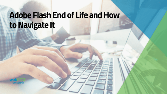 Adobe Flash End of Life and How to Navigate It