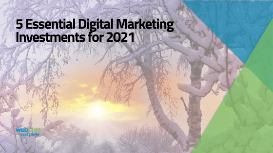5 Essential Digital Marketing Investments for 2022
