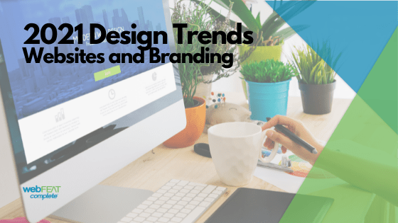 2021 Design Trends: Website Design and Branding