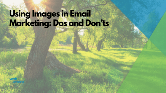 Using Images in Email Marketing: Dos and Don’ts