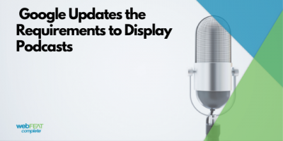Google Updates the Requirements to Display Podcasts: What You Need To Know