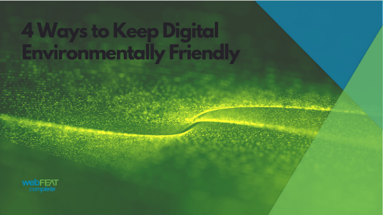 4 Ways to Keep Digital Environmentally Friendly