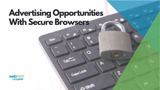 Advertising Opportunities with Secure Browsers