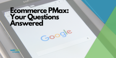 Performance Max Campaigns for Ecommerce: Your Questions Answered