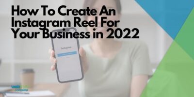 How To Create An Instagram Reel For Your Business [Oct 2022]