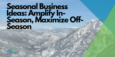 Seasonal Business Marketing: Amplify In-Season, Maximize Off-Season
